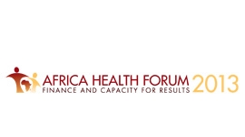Africa Health Forum 2013: Finance and Capacity for Results