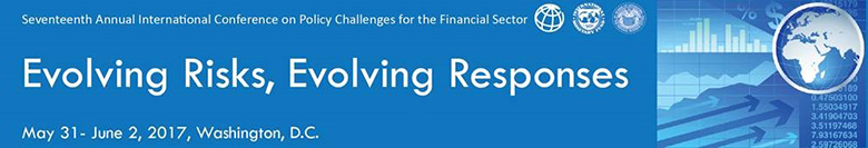 17th Annual International Conference on Policy Challenges for the Financial Sector co-hosted by the FRB, IMF, WBG: "Evolving Risks, Evolving Responses."