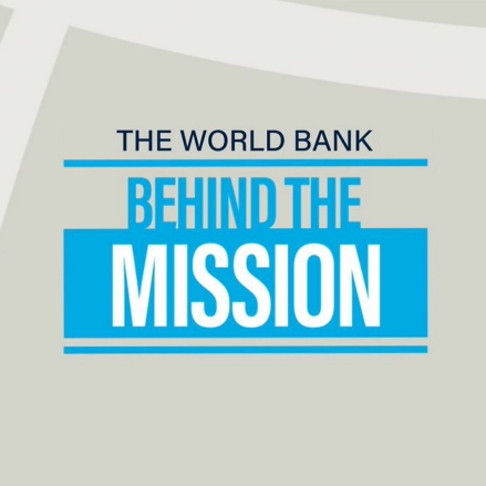 Behind the Mission: Working at the World Bank Group