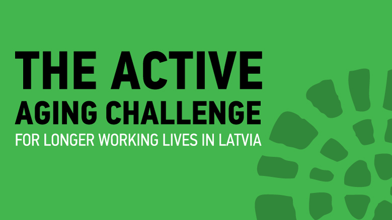 Active Ageing Challenge for Longer Working Lives in Latvia