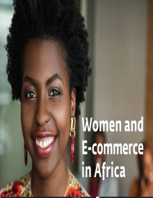Women entrepreneurs are already active participants in e-commerce in Africa