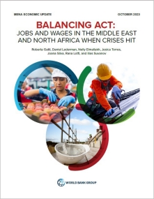 MENA Economic Update, October 2023 - Balancing Act: Jobs and Wages in the Middle East and North Africa When Crises Hit