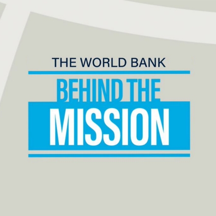 Behind the Mission: Working at the World Bank Group