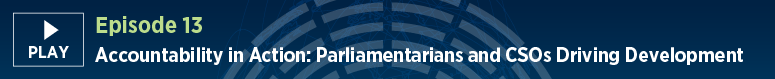 Episode 13. Accountability in Action: Parliamentarians and CSOs Driving Development