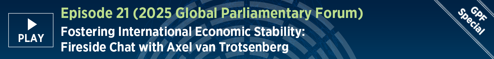 Episode 21: Fostering International Economic Stability: Fireside Chat with Axel van Trotsenberg