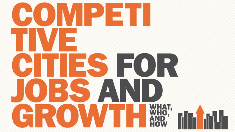 Competitive cities for jobs and growth : what, who, and how 