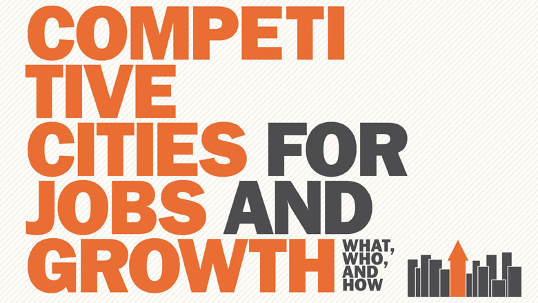 Competitive cities for jobs and growth : what, who, and how 