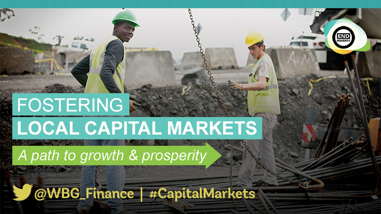 Fostering Local Capital Markets Development: A Path for Prosperity and Growth