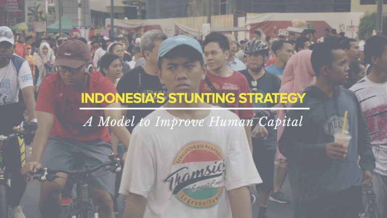 Indonesia’s Strategy to Tackle Stunting - A Human Capital Model