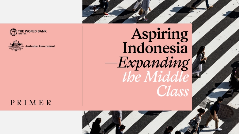 Aspiring Indonesia Expanding The Middle Class