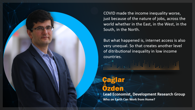 Çağlar Özden: Who on Earth Can Work from Home?
