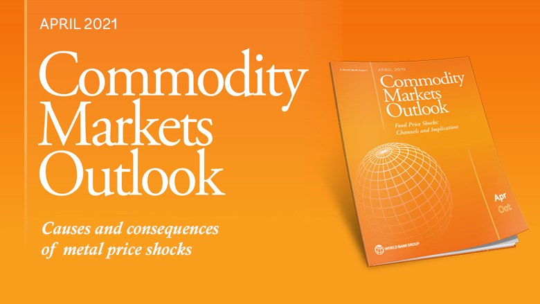 Video | Commodity Markets Outlook April 2021: Causes and Consequences of Metal Price Shocks