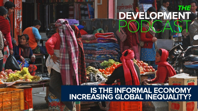 Is the informal economy increasing global poverty? | The Development Podcast