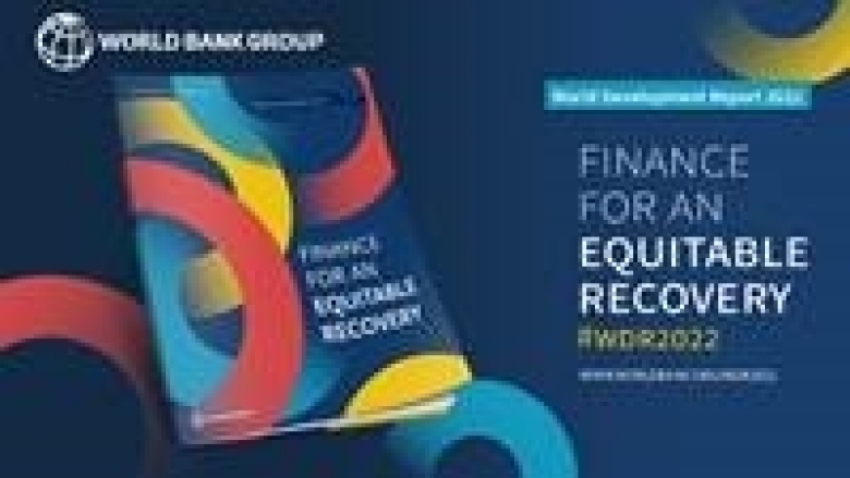 World Development Report 2022 Finance for an Equitable Recovery