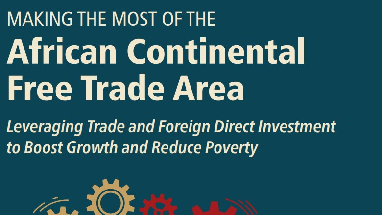 Making the Most of the African Continental Free Trade Area: Leveraging Trade and Foreign Direct Investment