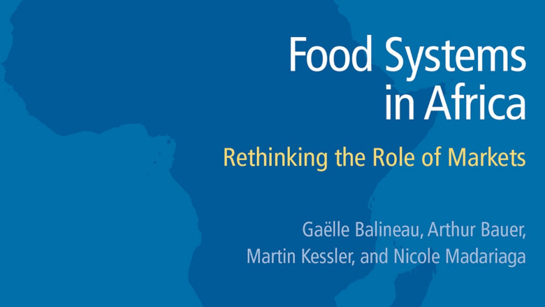 Food Systems in Africa : Rethinking the Role of Markets
