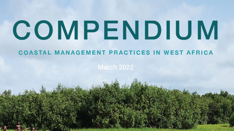 Compendium : Coastal Management Practices in West Africa - Existing and Potential Solutions to Control Coastal Erosion