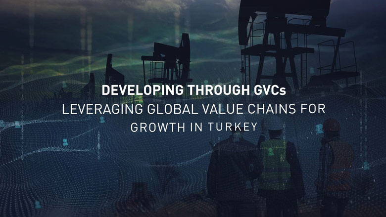 Leveraging Global Value Chains for Growth in Turkey