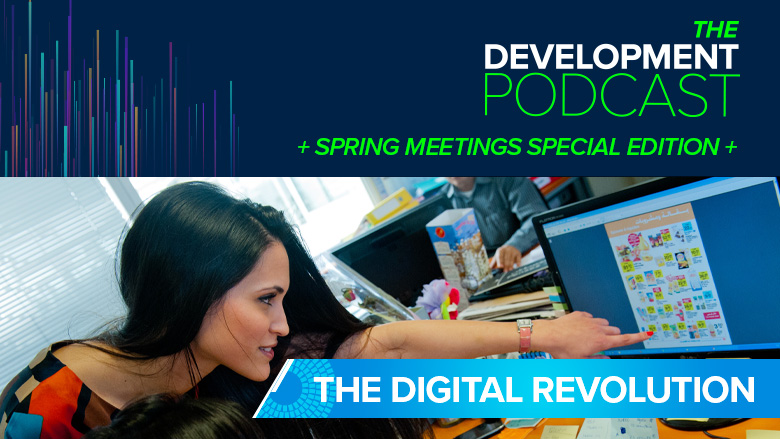 The Digital Revolution: Fostering Inclusion and Resilient Growth | Podcast: Highlights from the WBG-IMF Spring Meetings 2022