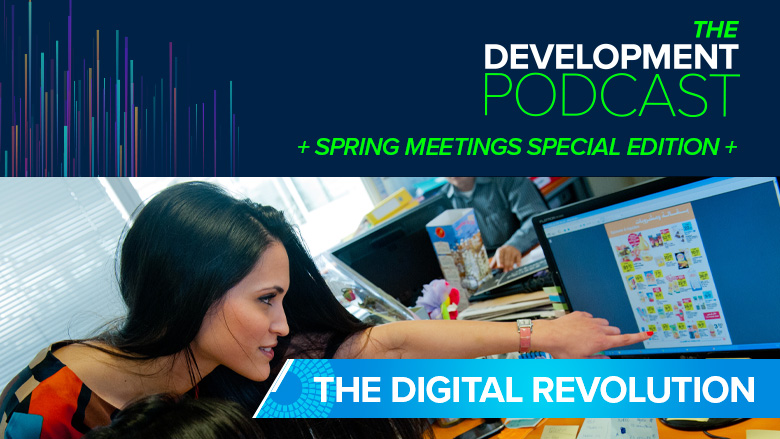 The Digital Revolution: Fostering Inclusion and Resilient Growth | The Development Podcast: Highlights from the 2022 WBG-IMF Spring Meetings