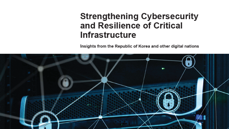 Strengthening Cybersecurity and Resilience of Critical Infrastructure  Insights from the Republic of Korea and Other Digital