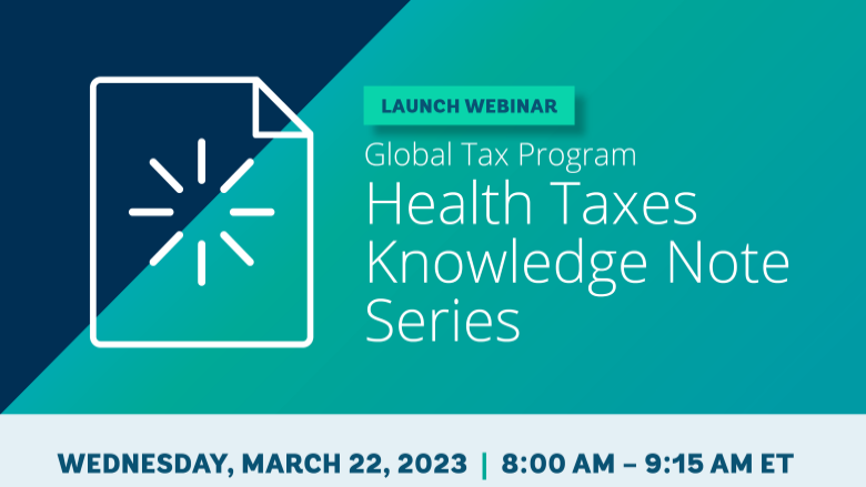 Global Tax Program Health Taxes Knowledge Notes Launch Webinar