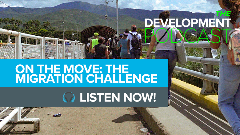 On the Move: The Migration Challenge | The Development Podcast