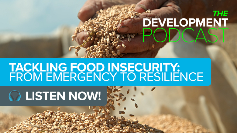 Tackling Food Insecurity: From Emergency to Resilience | The Development Podcast