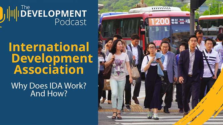 IDA: Why Does the International Development Association Work? And How? | The Development Podcast