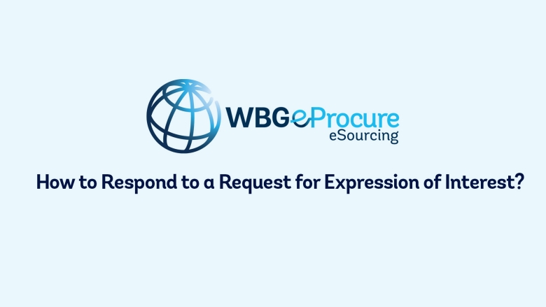 How to Respond to a Request for Expression of Interest in WBG eProcure eSourcing