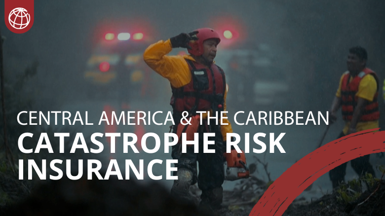 How Catastrophe Risk Insurance Is Strengthening Disaster Preparedness in Central America and the Caribbean