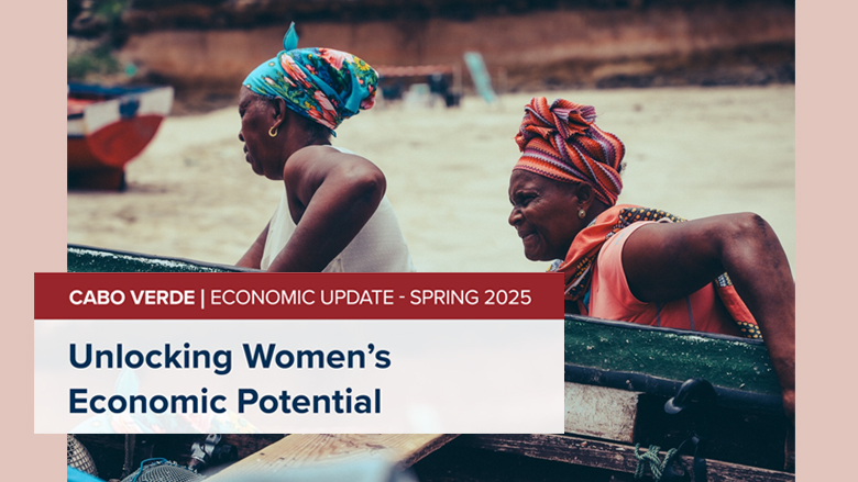Cabo Verde: Unlocking Inclusive Growth Through Increased Resilience and Equal Opportunities – World Bank