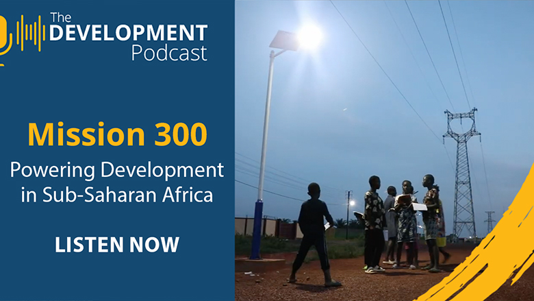 Mission 300: Powering Development in Sub-Saharan Africa | The Development Podcast