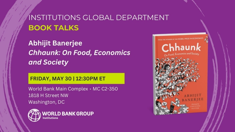 Join Professor Abhijit Banerjee  for a discussion on Chhaunk: Food, Economics, and Society May 30 | 12:30 PM ET