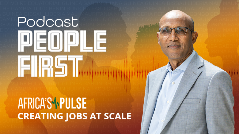 Africa’s Pulse: Creating Jobs at Scale | People First Podcast