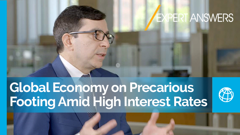 Global Economy on Precarious Footing Amid High Interest Rates | World Bank Expert Answers